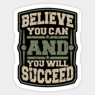 BELIEVE YOU CAN AND YOU WILL SUCCEED Sticker